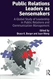 Public relations leaders as sensemakers : a global study of leadership in public relations and communication management