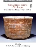 New approaches to old stones : recent studies of ground stone artifacts