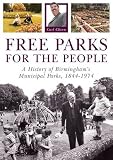 Free parks for the people : a history of Birmingham's municipal parks, 1844-1974