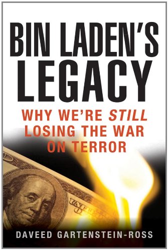 Bin Laden's Legacy: Why We're Still Losing the War on Terror