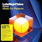 Late Night Tales presents Music For Pleasure (selected and mixed by Groove Armada's Tom Findlay)