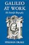 Galileo at Work: His Scientific Biography