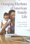 Changing Rhythms of American Family Life (Rose Series in Sociology)