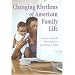 Changing Rhythms of American Family Life (Rose Series in Sociology)