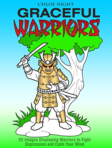 Graceful Warriors: 22 Images Displaying Warriors to Fight Depression and Calm Your Mind (Depression & Self-Help)
