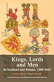 Kings, lords and men in Scotland and Britain, 1300-1625 : essays in honour of Jenny Wormald
