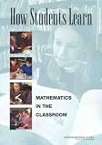 How Students Learn: Mathematics in the Classroom