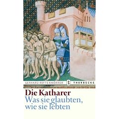 Die Katharer: Was sie glaubten, wie sie lebten