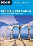 Moon Puerto Vallarta: Including the Nayarit and Jalisco Coasts (Moon Handbooks)