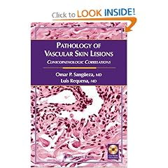 Pathology of Vascular Skin Lesions (Current Clinical Pathology) by Omar P. Sangüeza and Luis Requena