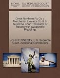 Great Northern Ry Co V. Merchants Elevator Co U.S. Supreme Court Transcript of Record with Supporting Pleadings