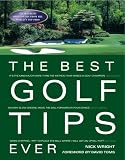 The Best Golf Tips Ever: Guaranteed Shot-Savers from the World's Top Pros