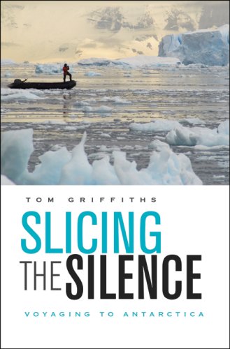 slicing the silence voyaging to antarctica