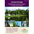 Caravan Europe Guide to Sites and Touring in Austria, Benelux, Central Europe, Germany, Greece, Italy, Scandinavia and Switzerland 2012/13