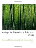 Catalogue des Dissertations et Écrits Académiques (French Edition)