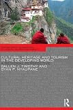 Cultural Heritage and Tourism in the Developing World: A Regional Perspective (Contemporary Geographies of Leisure, Tourism and Mobility)