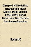 Olympic Gold Medalists for Argentina: Javier Saviola, Manu Ginbili, Lionel Messi, Carlos Tvez, Javier Mascherano, Juan Romn Riquelme
