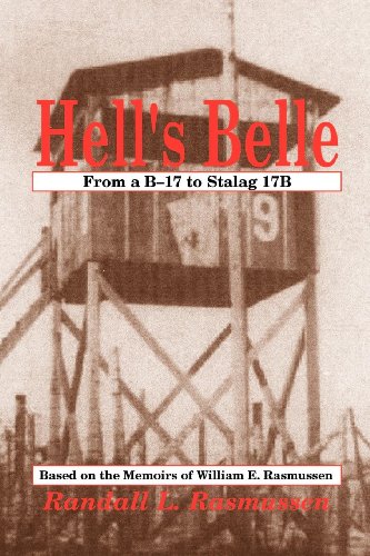 Hell's Belle: From a B-17 to Stalag 17B; Based on the Memoirs of William E. Rasmussen