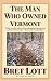 The Man Who Owned Vermont