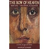The Bow of Heaven - Book I: The Other Alexander