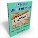 Find Out About Obesity: Discover the facts about gaining weight and how to combat it.