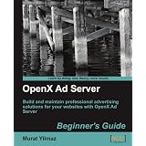 OpenX Ad Server: Beginner's Guide