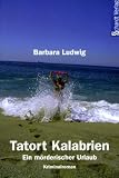 Tatort Kalabrien: Ein m�rderischer Urlaub. Kriminalroman