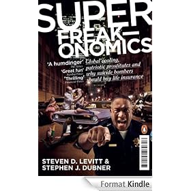 Superfreakonomics: Global Cooling, Patriotic Prostitutes and Why Suicide Bombers Should Buy Life Insurance