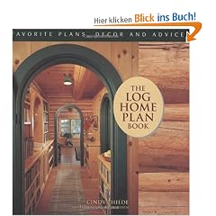 The Log Home Plan Book: Favorite, Decor and Advice