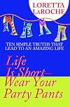 Life Is Short, Wear Your Party Pants