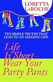Life Is Short, Wear Your Party Pants