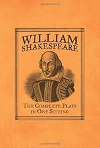 William Shakespeare: The Complete Plays in One Sitting