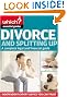 Divorce and Splitting Up: A Complete Legal and Financial Guide