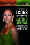 Icons of Latino America : Latino contributions to American culture