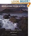 Developing Vision & Style: A Landscape Photography Masterclass: A Masterclass in Landscape Photography (Light & Land)