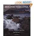Developing Vision & Style: A Landscape Photography Masterclass: A Masterclass in Landscape Photography (Light & Land)