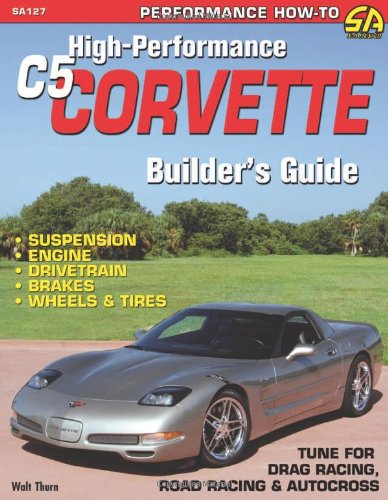 Cartech % Voyageur High-Performance C5 Corvette Builder's Guide (S-A Design)