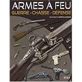 Armes � feu : Guerre, chasse, d�fense