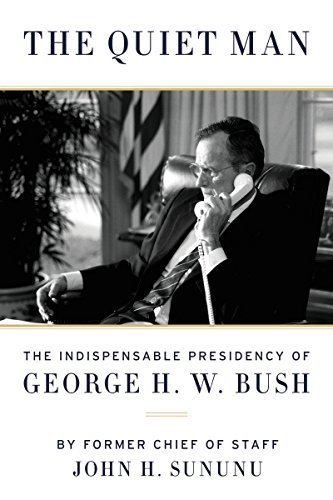 The Quiet Man: The Indispensable Presidency of George H.W. Bush Hardcover June 9, 2015