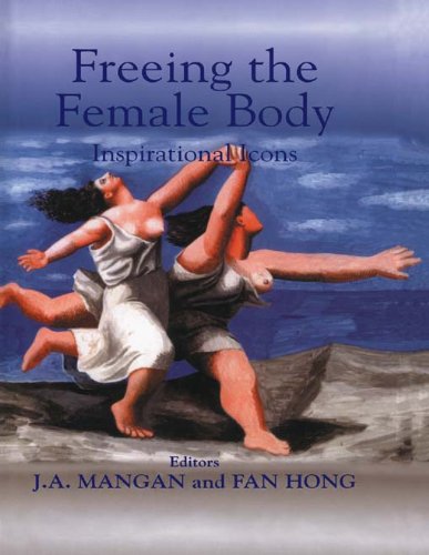 Freeing the Female Body: Inspirational Icons (Sport in the Global Society)