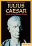 Julius Caesar: Ruler of the Roman World (Rulers of the Ancient World)
