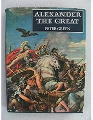 Book: ALEXANDER THE GREAT, BY PETER GREEN - Praeger Publishers