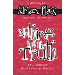 Nothing But the Truth: A Collection of Short Stories and Parables