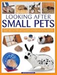 Looking After Small Pets: An authorit...