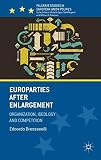 Europarties after enlargement : organization, ideology and competition