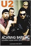 U2 - Achtung Baby : A Classic Album Under Review
