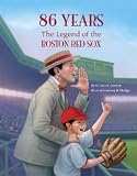  : 86 YEARS The Legend of the Boston Red Sox