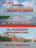 Clint Denn's Cruising Russia St. Petersburg to Moscow on the Volga & Neva