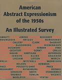 American Abstract Expressionism of the 1950s: An Illustrated Survey With Artists Statements, Artwork, and Biographies