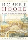 Robert Hooke and the rebuilding of London
